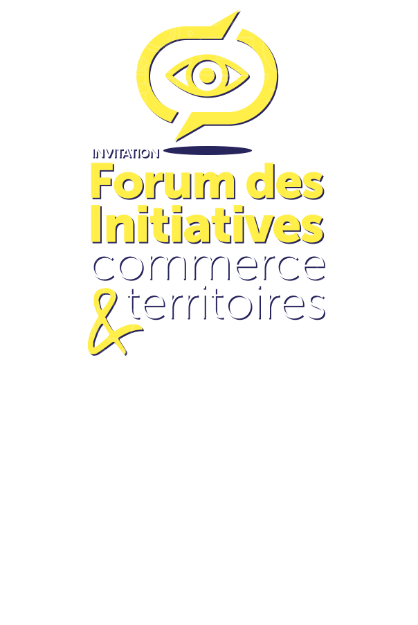 Forum des initiatives commerce & territoires - Défis à venir pour les commerçants et implication des collectivités - Lundi 8 octobre 2018 de 14h à 17h